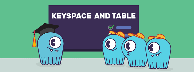 Keyspace and Table