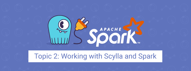 Using Spark with Scylla: Working with Scylla and Spark